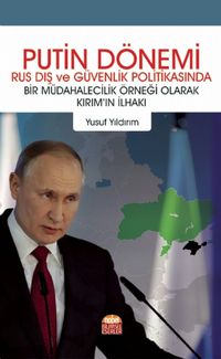 Putin Dönemi Rus Dış Ve Güvenlik Politikasında Bir Müdahalecilik Örneği Olarak Kırım'ın İlhakı