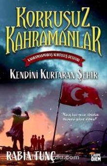 Kendini Kurtaran Şehir / Korkusuz Kahramanlar - Rabia Tunç