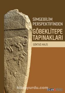 Simgebilim Perspektifinden Göbeklitepe Tapınakları - Göktuğ Halis