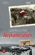 Atatürk'ün Son Sözü Aleykümesselam