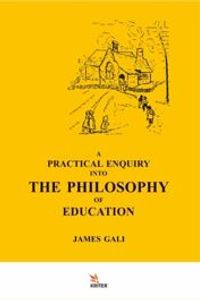 A Practıcal Enquıry Into The Phılosophy Of Educatıon