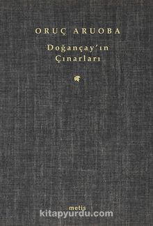 Doğançay'ın Çınarları - Oruç Aruoba