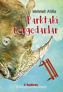 Parktaki Gergedanlar - Mehmet Atilla