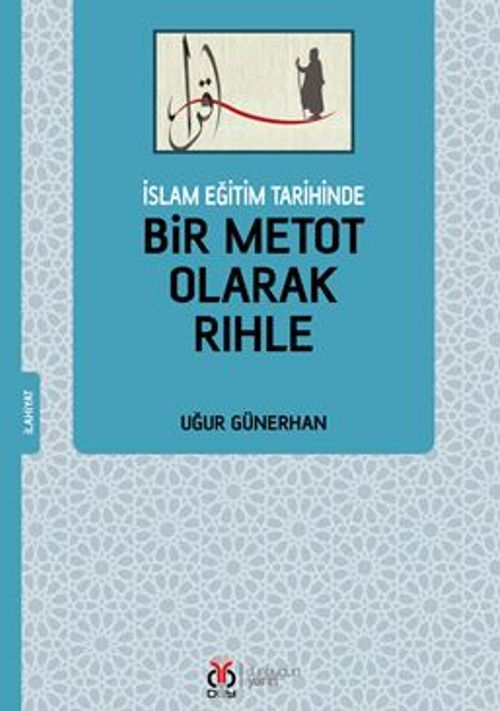 İslam Eğitim Tarihinde  Bir Metot Olarak Rıhle
