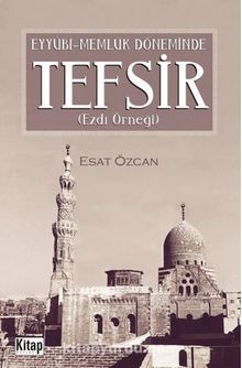 Eyyübi-Memlük Döneminde Tefsir (Ezdi Örneği) - Esat Özcan