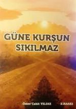 Güne Kurşun Sıkılmaz