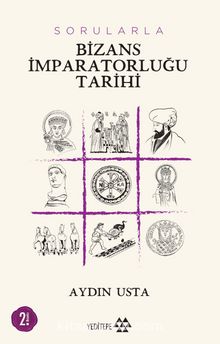 Sorularla Bizans İmparatorluğu - Aydın Usta