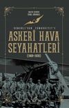 Askeri Hava Seyahatleri Osmanlı&rsquo;dan Cumhuriyet&rsquo;e 1909 - 1939