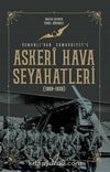 Askeri Hava Seyahatleri Osmanlı’dan Cumhuriyet’e 1909 - 1939