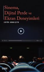 Sinema, Dijital Perde ve Ekran Deneyimleri