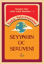 Gençler İçin Bin Yıllık Öyküler-1  Seyyahın Üç Serüveni