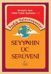 Gençler İçin Bin Yıllık Öyküler-1  Seyyahın Üç Serüveni