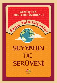 Gençler İçin Bin Yıllık Öyküler-1  Seyyahın Üç Serüveni