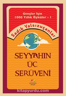 Gençler İçin Bin Yıllık Öyküler-1  Seyyahın Üç Serüveni - Sadık Yalsızuçanlar