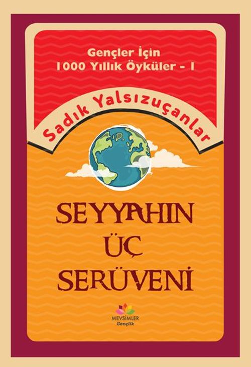 Gençler İçin Bin Yıllık Öyküler-1  Seyyahın Üç Serüveni