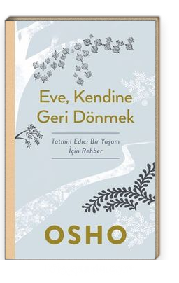 Eve, Kendine Geri Dönmek / Tatmin Edici Bir Yaşam İçin Rehber