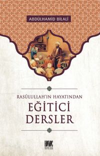 Eğitici Dersler / Rasulullah'ın Hayatından