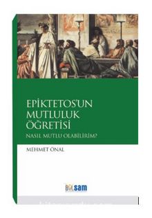 Epiktetos’un Mutluluk Öğretisi - Mehmet Önal