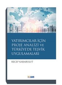 Yatırımcılar İçin Proje Analizi Ve Türkiye’de Teşvik Uygulamaları