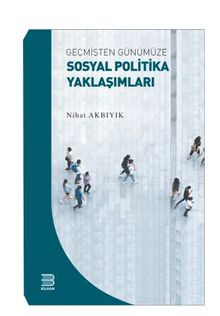 Geçmişten Günümüze Sosyal Politika Yaklaşımları