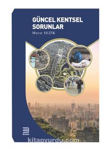 Güncel Kentsel Sorunlar - Murat Sezik