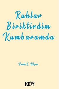 Ruhlar Biriktirdim Kumbaramda