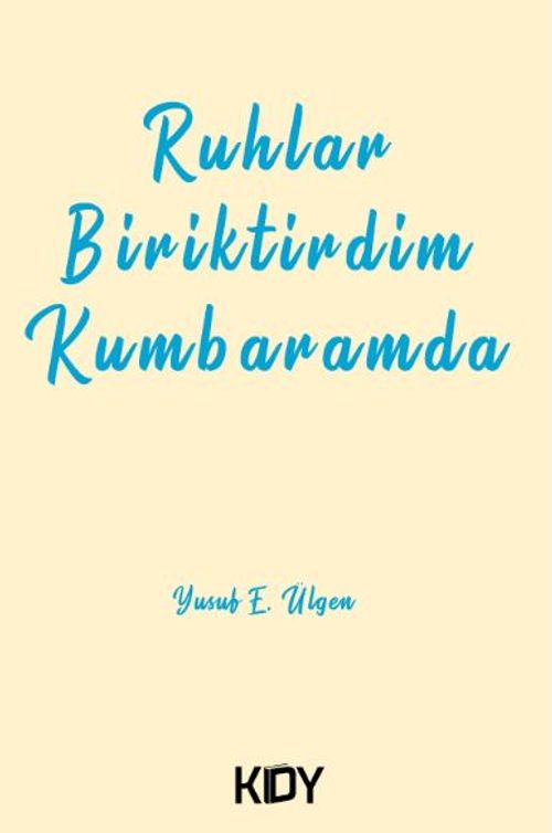 Ruhlar Biriktirdim Kumbaramda