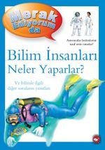 Merak Ediyorum da / Bilim İnsanları Neler Yaparlar?