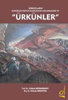 Kırgızların Özgürlük Eşitlik Bağımsızlık Mücadeleleri Ve “Ürkünler”