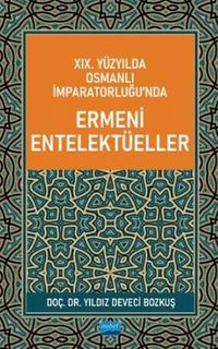 XIX.Yüzyılda Osmanlı İmparatorluğu'nda Ermeni Entelektüeller