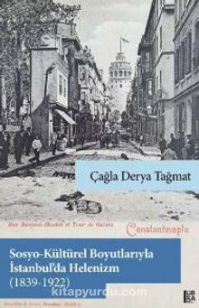 Sosyo-Kültürel Boyutlarıyla İstanbul’da Helenizm (1839-1922) - Çağla Derya Tağmat