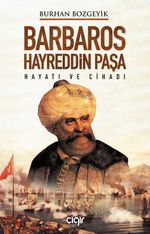 Barbaros Hayreddin Paşa Hayatı ve Cihadı 