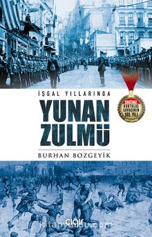 İşgal Yıllarında Yunan Zulmü - Burhan Bozgeyik