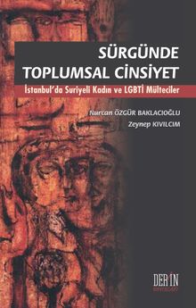 Sürgünde Toplumsal Cinsiyet & İstanbul'da Suriyeli Kadın ve LGBTİ Mülteciler