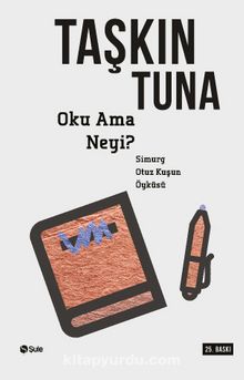 Oku  Ama Neyi? Simurg: Otuz Kuşun Öyküsü - Taşkın Tuna