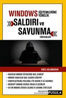 Windows Sistemlerine Yönelik Saldırı ve Savunma Yöntemleri - Enes Aslanbakan