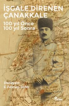 İşgale Direnen Çanakkale & 100 yıl Önce 100 yıl Sonra