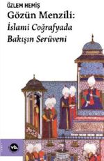 Gözün Menzili: İslami Coğrafyada Bakışın Serüveni