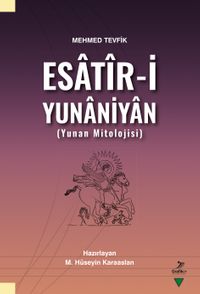 Mehmed Tevfik Esatîr-i Yunaniyan (Yunan Mitolojisi)