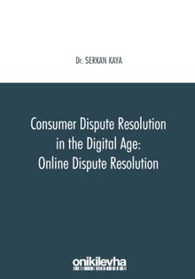 Consumer Dispute Resolution in the Digital Age: Online Dispute Resolution