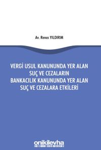 Vergi Usul Kanununda Yer Alan Suç ve Cezaların Bankacılık Kanununda Yer Alan Suç ve Cezalara Etkileri