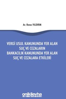 Vergi Usul Kanununda Yer Alan Suç ve Cezaların Bankacılık Kanununda Yer Alan Suç ve Cezalara Etkileri