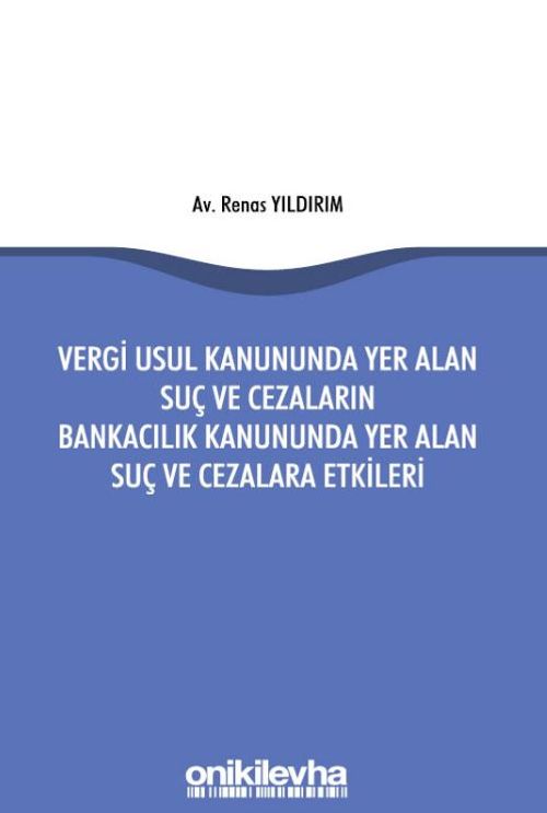 Vergi Usul Kanununda Yer Alan Suç ve Cezaların Bankacılık Kanununda Yer Alan Suç ve Cezalara Etkileri