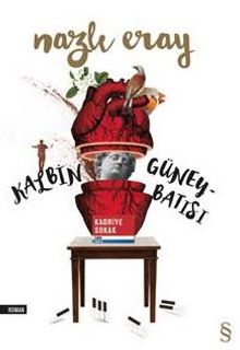 Kalbin Güney Batısı - Nazlı Eray