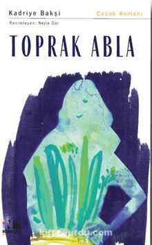 Toprak Abla - Kadriye Bakşi
