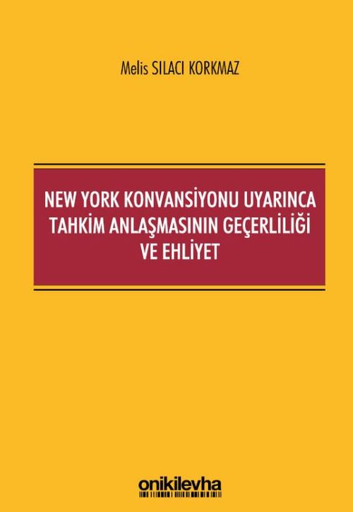 New York Konvansiyonu Uyarınca Tahkim Anlaşmasının Geçerliliği ve Ehliyet