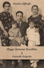 Kayıp Zamanının Çocukları & İstanbullu Bulgarlar