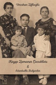 Kayıp Zamanının Çocukları & İstanbullu Bulgarlar