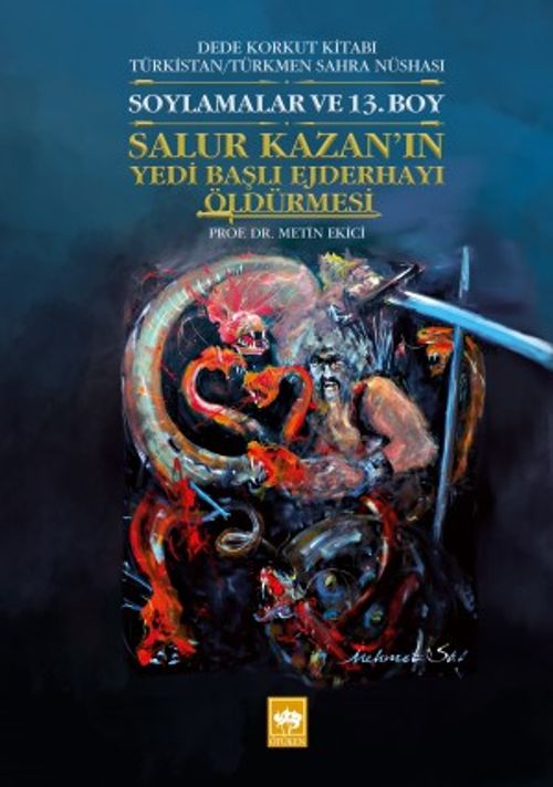 Dede Korkut Kitabı Türkistan / Türkmen Sahra Nüshası Soylamalar ve 13. Boy - Salur Kazan'ın Yedi Başlı Ejderhayı Öldürmesi
