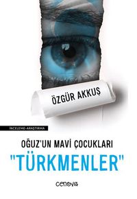 Oğuz'un Mavi Çocukları “Türkmenler”